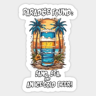 "Paradise Found: Sand, Sea, and an Ice-Cold Beer!" Sticker